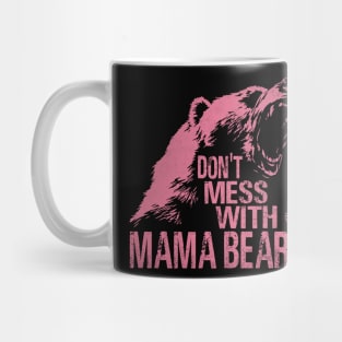 Funny Mama Bear Don't Mess With Mama Bear Mothers Day Women Mug